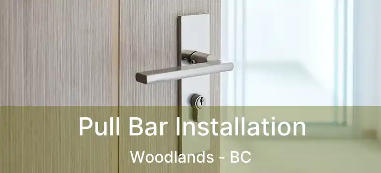  Pull Bar Installation Woodlands - BC