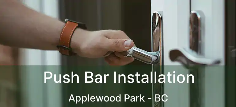  Push Bar Installation Applewood Park - BC