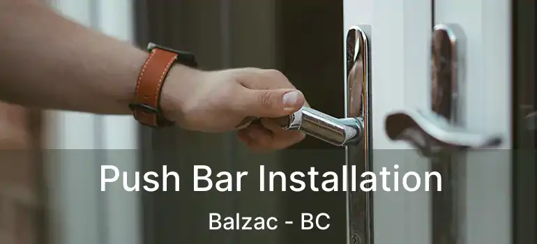  Push Bar Installation Balzac - BC