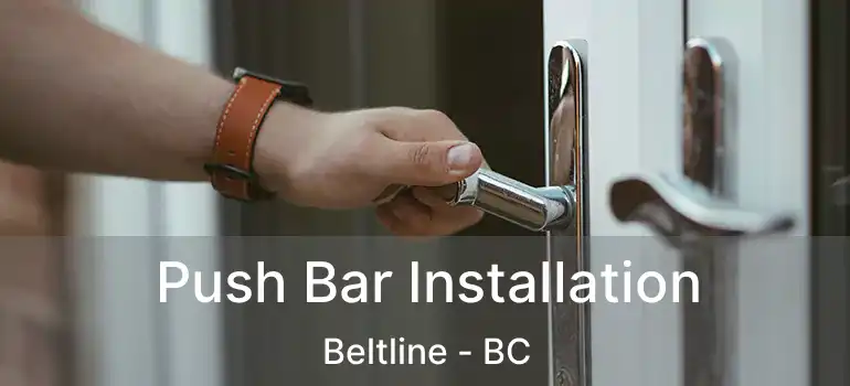  Push Bar Installation Beltline - BC