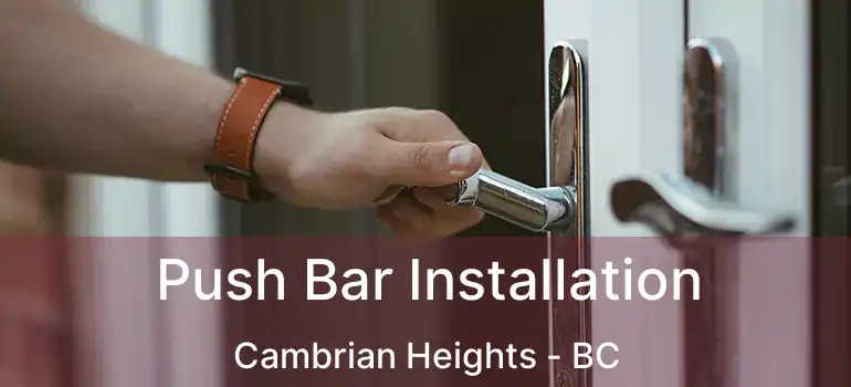  Push Bar Installation Cambrian Heights - BC