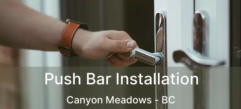  Push Bar Installation Canyon Meadows - BC
