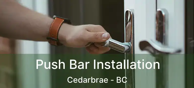  Push Bar Installation Cedarbrae - BC