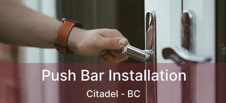  Push Bar Installation Citadel - BC