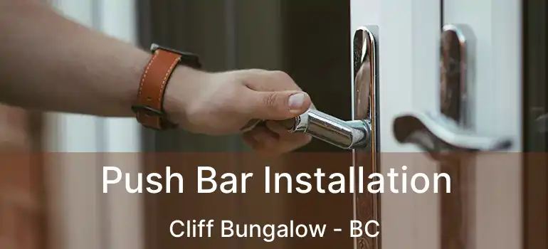  Push Bar Installation Cliff Bungalow - BC