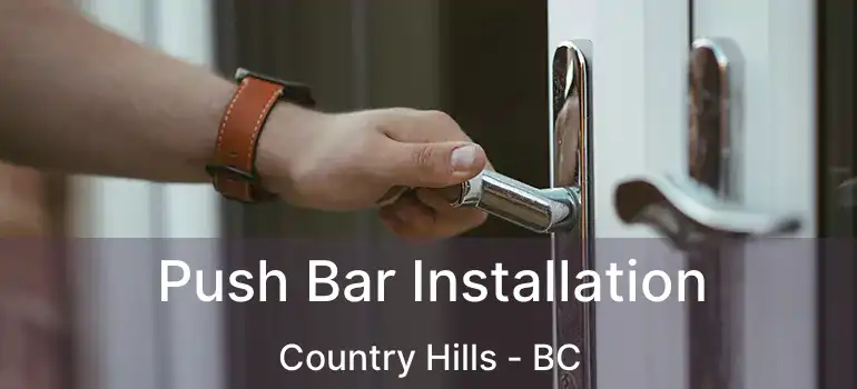  Push Bar Installation Country Hills - BC