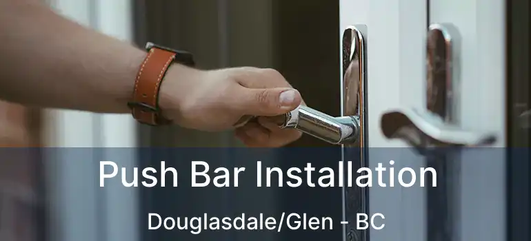  Push Bar Installation Douglasdale/Glen - BC