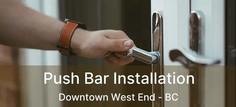 Push Bar Installation Downtown West End - BC
