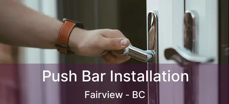  Push Bar Installation Fairview - BC