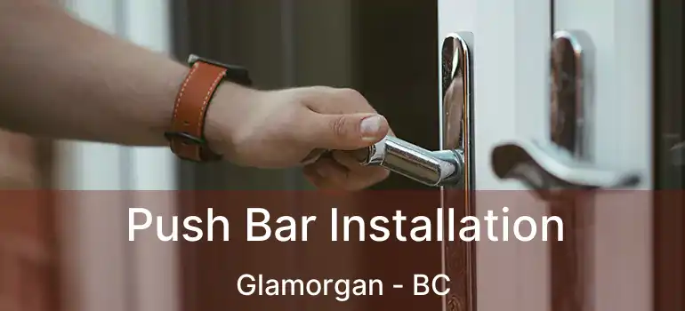  Push Bar Installation Glamorgan - BC