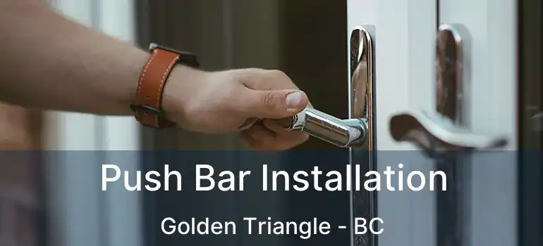  Push Bar Installation Golden Triangle - BC