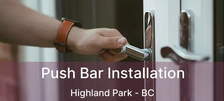  Push Bar Installation Highland Park - BC