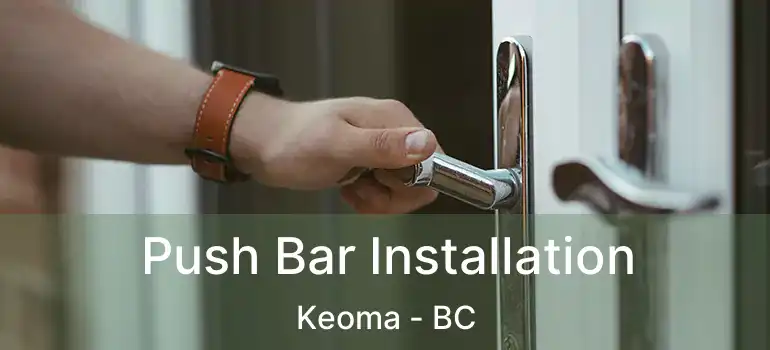 Push Bar Installation Keoma - BC