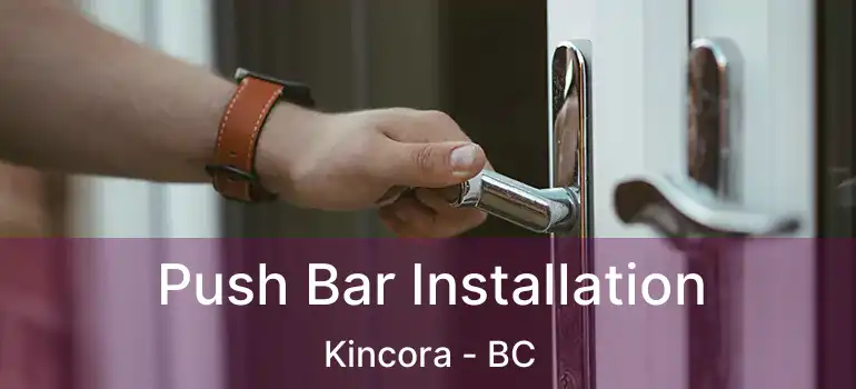  Push Bar Installation Kincora - BC