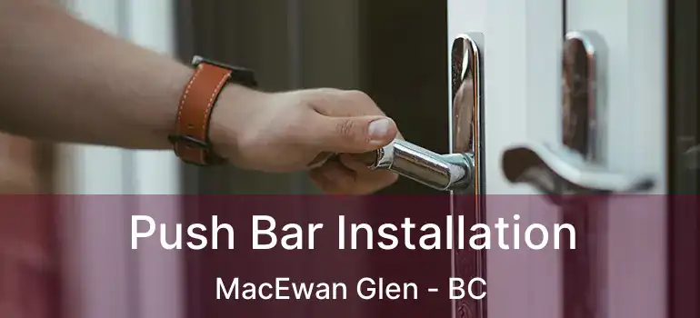  Push Bar Installation MacEwan Glen - BC