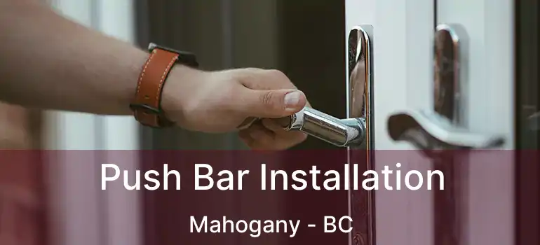  Push Bar Installation Mahogany - BC