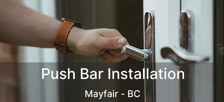  Push Bar Installation Mayfair - BC