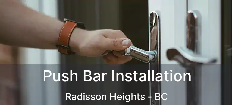  Push Bar Installation Radisson Heights - BC