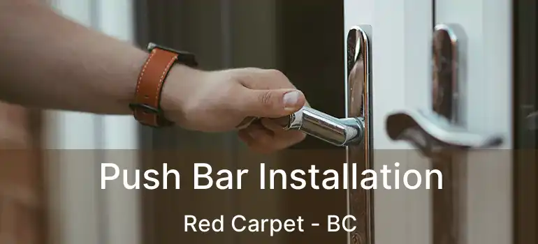  Push Bar Installation Red Carpet - BC