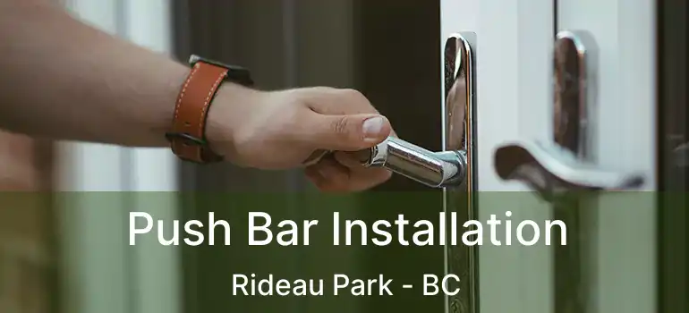 Push Bar Installation Rideau Park - BC