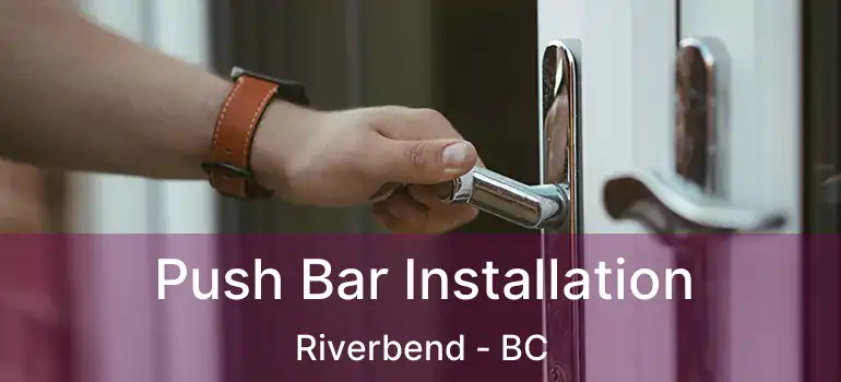  Push Bar Installation Riverbend - BC