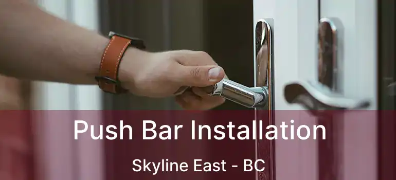 Push Bar Installation Skyline East - BC