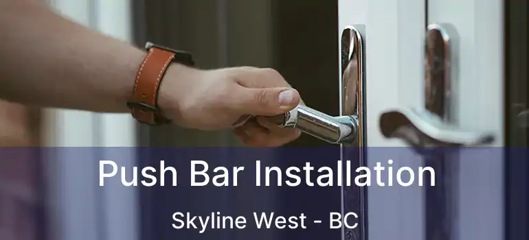  Push Bar Installation Skyline West - BC