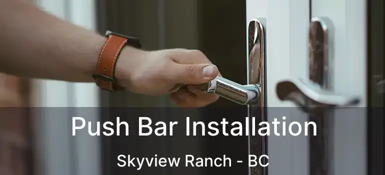  Push Bar Installation Skyview Ranch - BC