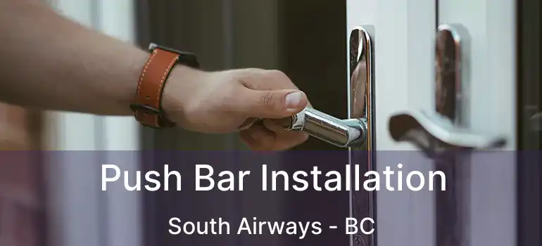  Push Bar Installation South Airways - BC