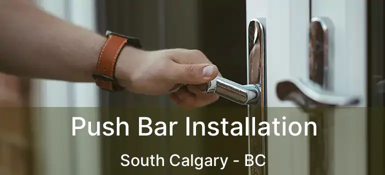  Push Bar Installation South Calgary - BC