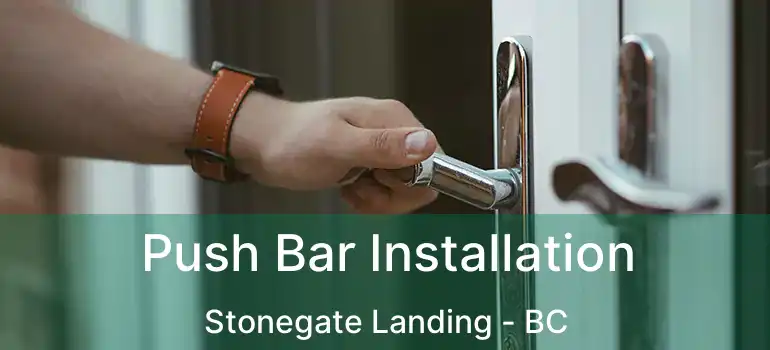  Push Bar Installation Stonegate Landing - BC