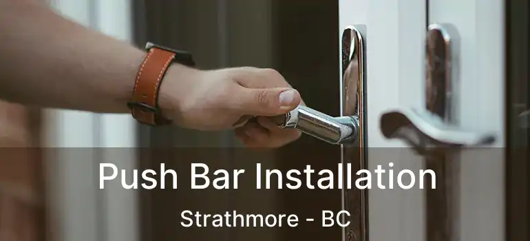  Push Bar Installation Strathmore - BC
