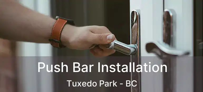  Push Bar Installation Tuxedo Park - BC