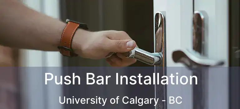  Push Bar Installation University of Calgary - BC