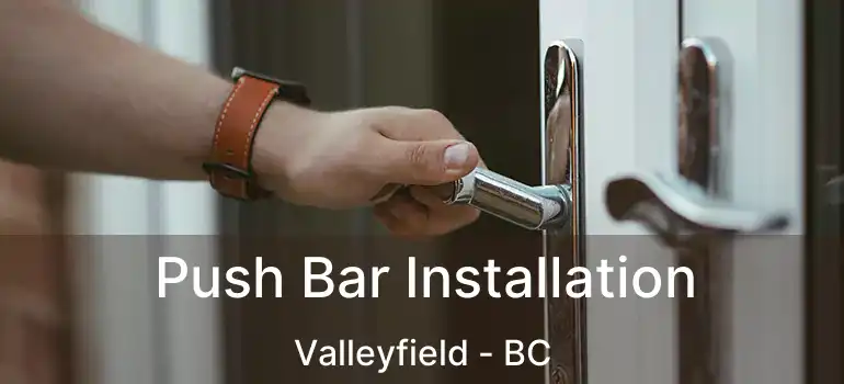  Push Bar Installation Valleyfield - BC