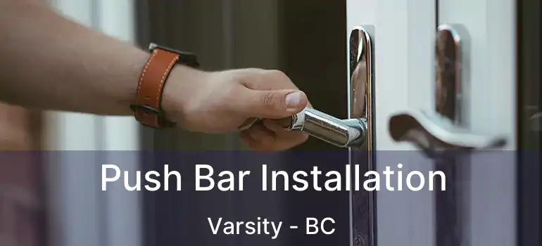  Push Bar Installation Varsity - BC