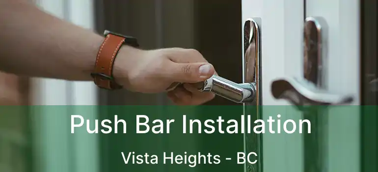  Push Bar Installation Vista Heights - BC
