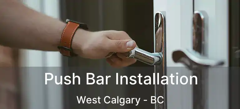  Push Bar Installation West Calgary - BC