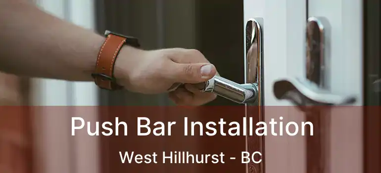  Push Bar Installation West Hillhurst - BC