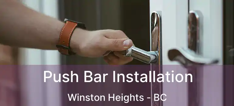  Push Bar Installation Winston Heights - BC