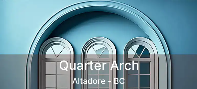  Quarter Arch Altadore - BC