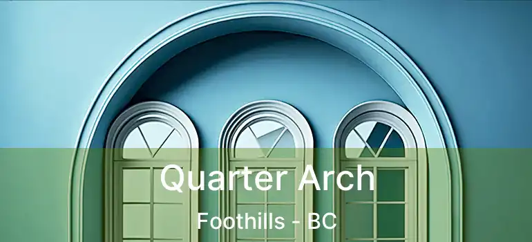  Quarter Arch Foothills - BC