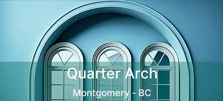  Quarter Arch Montgomery - BC