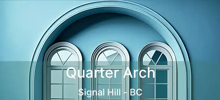  Quarter Arch Signal Hill - BC