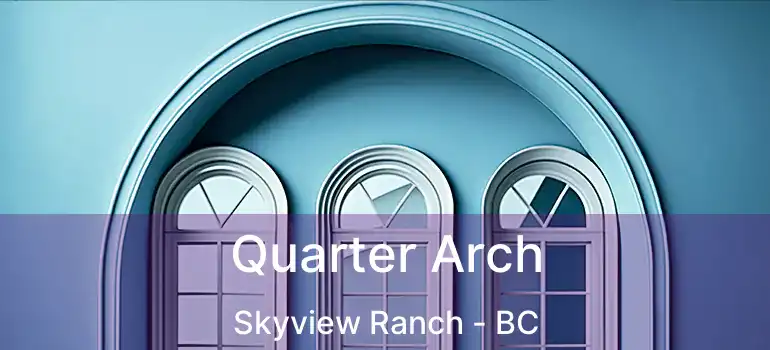  Quarter Arch Skyview Ranch - BC