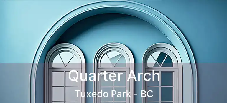  Quarter Arch Tuxedo Park - BC