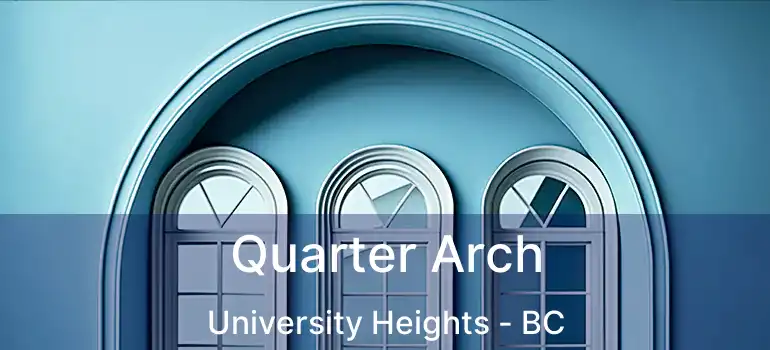  Quarter Arch University Heights - BC