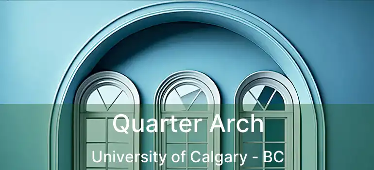  Quarter Arch University of Calgary - BC