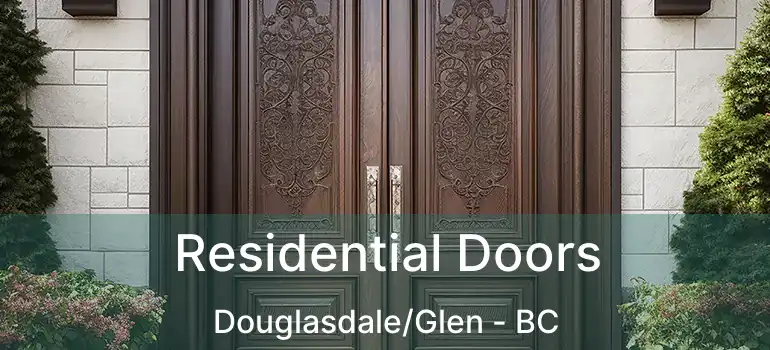  Residential Doors Douglasdale/Glen - BC
