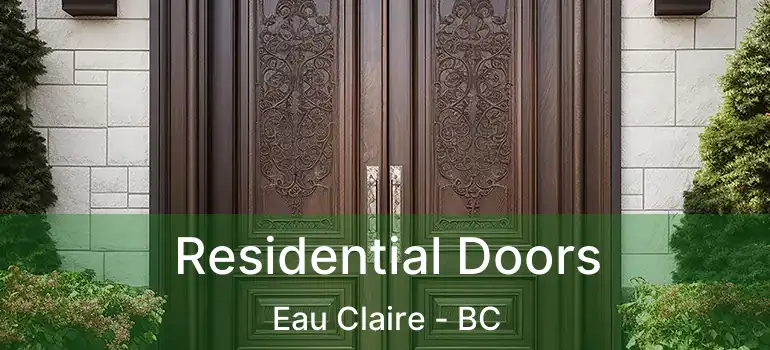  Residential Doors Eau Claire - BC